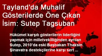 Tayland'da Muhalif Gösterilerde Öne Çıkan İsim: Sutep Tagsuban