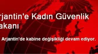 Arjantin'e Kadın Güvenlik Bakanı