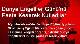 Dünya Engellier Günü'nü Pasta Keserek Kutladılar