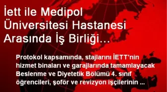 İett ile Medipol Üniversitesi Hastanesi Arasında İş Birliği Protokolü