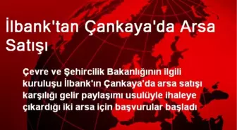 İlbank'tan Çankaya'da Arsa Satışı