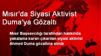 Mısır'da Siyasi Aktivist Duma'ya Gözaltı