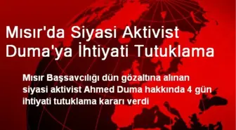 Mısır'da Siyasi Aktivist Duma'ya İhtiyati Tutuklama