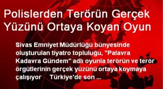 Polislerden Terörün Gerçek Yüzünü Ortaya Koyan Oyun