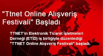 'Ttnet Online Alışveriş Festivali' Başladı