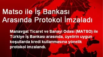 Matso ile İş Bankası Arasında Protokol İmzaladı