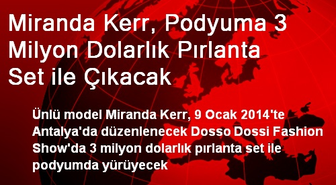 Miranda Kerr, Podyuma 3 Milyon Dolarlık Pırlanta ile Çıkacak