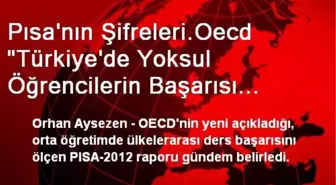 Pısa'nın Şifreleri.Oecd 'Türkiye'de Yoksul Öğrencilerin Başarısı Arttı' Derken Dershaneleri mi...