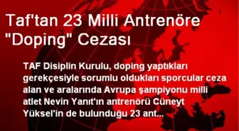 Taf'tan 23 Milli Antrenöre 'Doping' Cezası