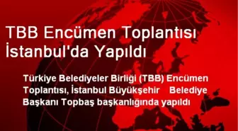 TBB Encümen Toplantısı İstanbul'da Yapıldı