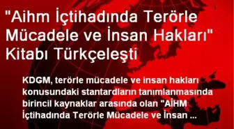 'Aihm İçtihadında Terörle Mücadele ve İnsan Hakları' Kitabı Türkçeleşti