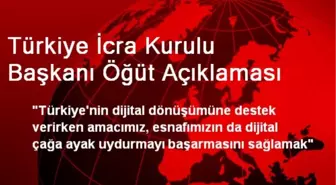 Türkiye İcra Kurulu Başkanı Öğüt Açıklaması