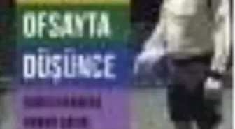 Erkeklik Ofsayta Düşünce Kitabı Çıktı