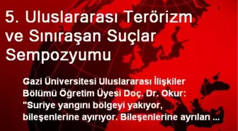 5. Uluslararası Terörizm ve Sınıraşan Suçlar Sempozyumu