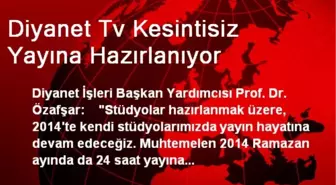 Diyanet Tv Kesintisiz Yayına Hazırlanıyor