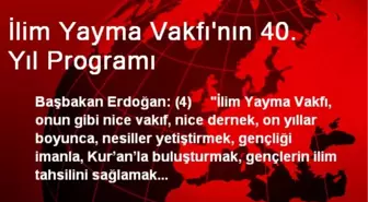 İlim Yayma Vakfı'nın 40. Yıl Programı