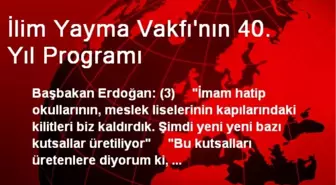 İlim Yayma Vakfı'nın 40. Yıl Programı