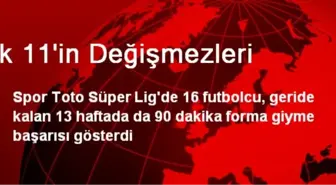 İlk 11'in Değişmezleri