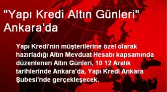 'Yapı Kredi Altın Günleri' Ankara'da