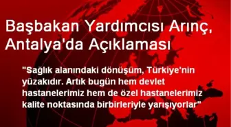 Başbakan Yardımcısı Arınç, Antalya'da Açıklaması