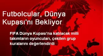 Futbolcular, Dünya Kupası'nı Bekliyor