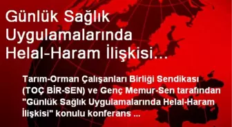 Günlük Sağlık Uygulamalarında Helal-Haram İlişkisi Konferansı