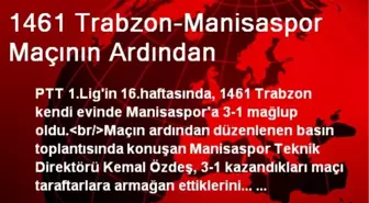 1461 Trabzon-Manisaspor Maçının Ardından