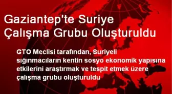 Gaziantep'te Suriye Çalışma Grubu Oluşturuldu