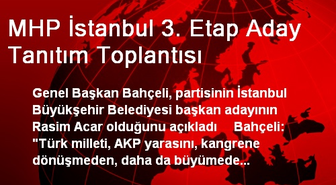 MHP İstanbul 3. Etap Aday Tanıtım Toplantısı