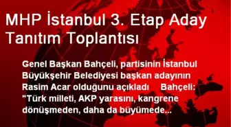 MHP İstanbul 3. Etap Aday Tanıtım Toplantısı