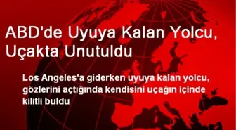 ABD'de Uyuya Kalan Yolcu, Uçakta Unutuldu