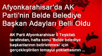 Afyonkarahisar'da AK Parti'nin Belde Belediye Başkan Adayları Belli Oldu