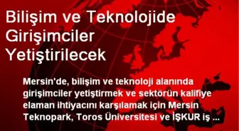 Bilişim ve Teknolojide Girişimciler Yetiştirilecek