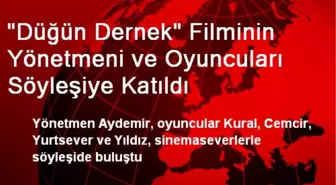 Düğün Dernek Filminin Ekibi CÜ'de Söyleşiye Katıldı