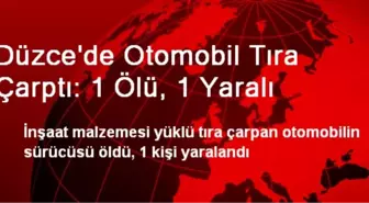 Düzce'de Otomobil Tıra Çarptı: 1 Ölü, 1 Yaralı