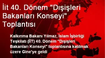 İit 40. Dönem 'Dışişleri Bakanları Konseyi' Toplantısı