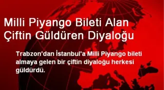 Milli Piyango Bileti Alan Çiftin Güldüren Diyaloğu