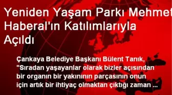 Yeniden Yaşam Parkı Mehmet Haberal'ın Katılımlarıyla Açıldı