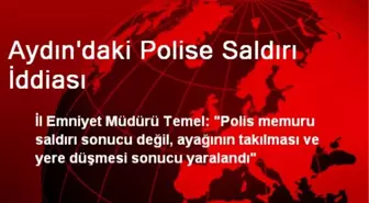 Aydın'daki Polise Saldırı İddiası