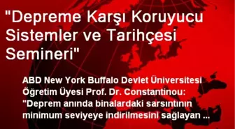 'Depreme Karşı Koruyucu Sistemler ve Tarihçesi Semineri'