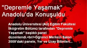 'Depremle Yaşamak' Anadolu'da Konuşuldu