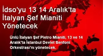 İDSO'yu 13-14 Aralıkta İtalyan Şef Mianiti Yönetecek