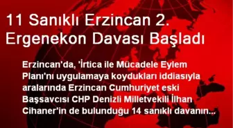 11 Sanıklı Erzincan 2. Ergenekon Davası Başladı