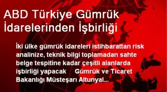 ABD Türkiye Gümrük İdarelerinden İşbirliği