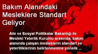 Bakım Alanındaki Mesleklere Standart Geliyor