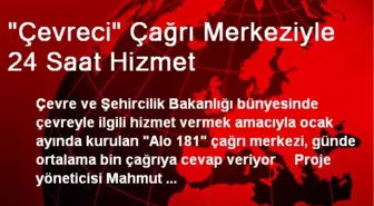 'Çevreci' Çağrı Merkeziyle 24 Saat Hizmet