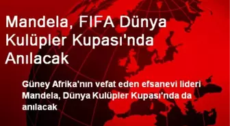 Mandela, FIFA Dünya Kulüpler Kupası'nda Anılacak