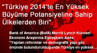 'Türkiye 2014'te En Yüksek Büyüme Potansiyeline Sahip Ülkelerden Biri'