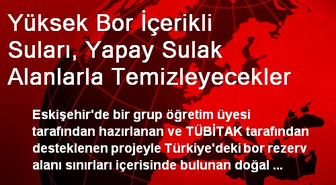 Yüksek Bor İçerikli Suları, Yapay Sulak Alanlarla Temizleyecekler