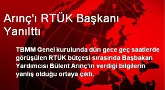 Arınç'ı RTÜK Başkanı Yanılttı